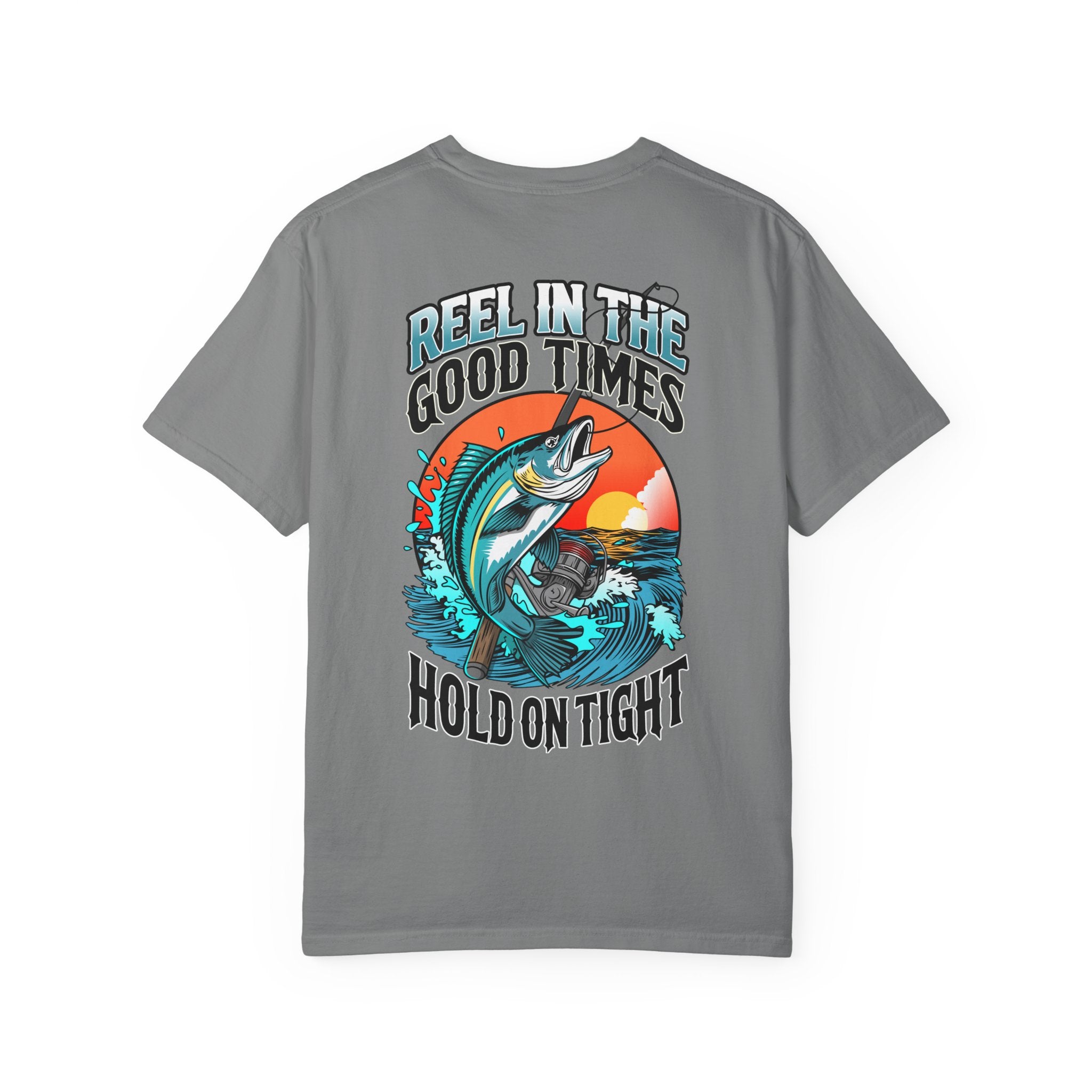 Fishing T-Shirt — "Reel in the Good Times, Hold on Tight" Graphic Tee