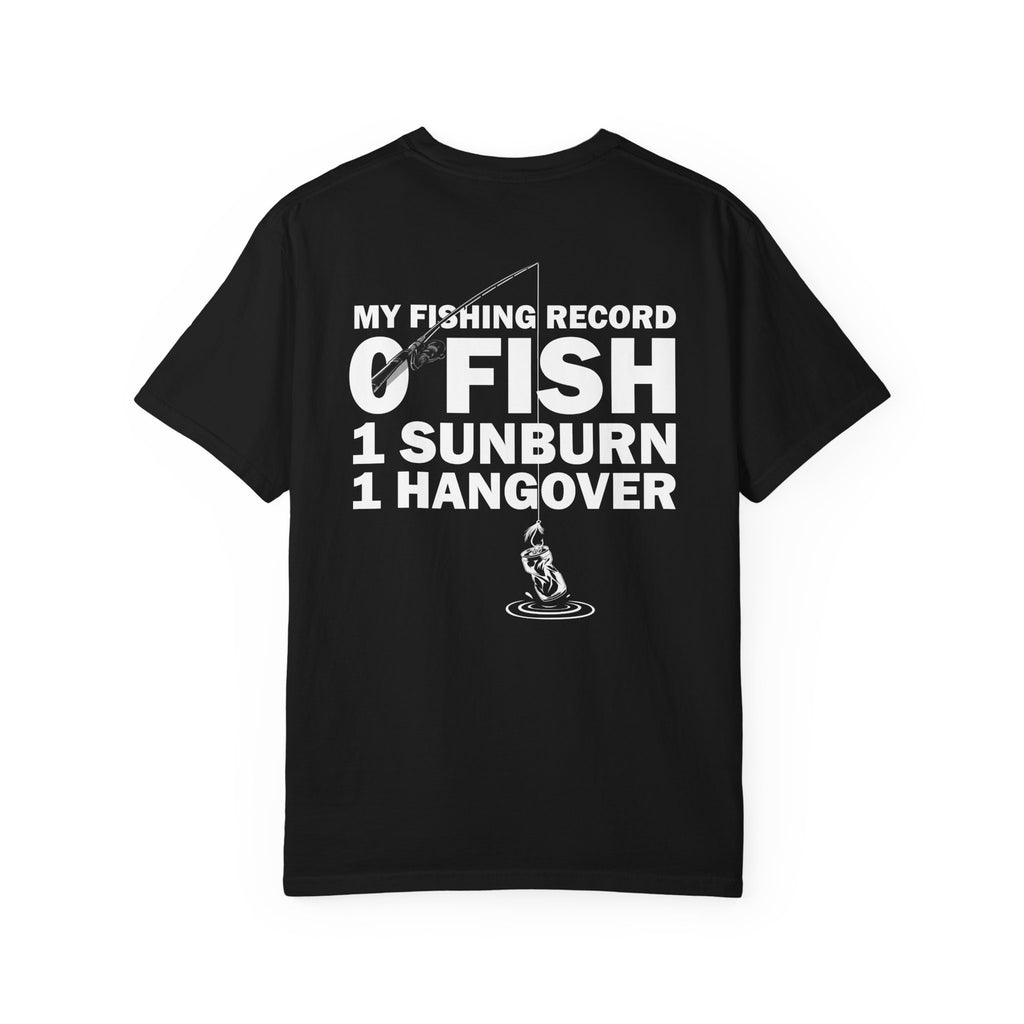 Fishing T-Shirt — “My Fishing Record: 0 Fish, 1 Sunburn, 1 Hangover” Graphic (Back side)
