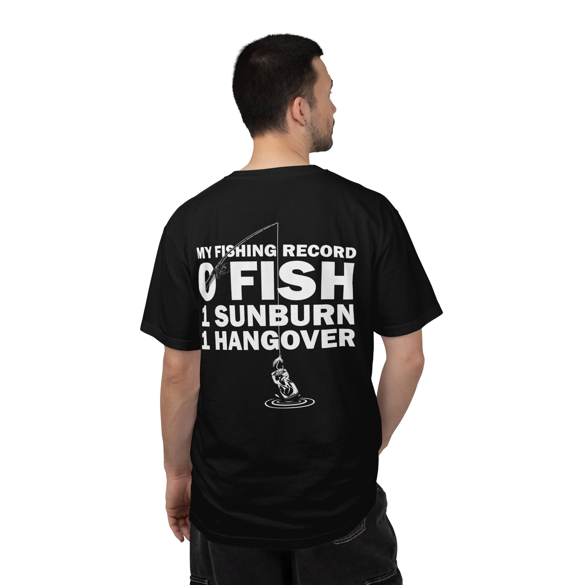 Fishing T-Shirt — “My Fishing Record: 0 Fish, 1 Sunburn, 1 Hangover” Graphic (Back side)