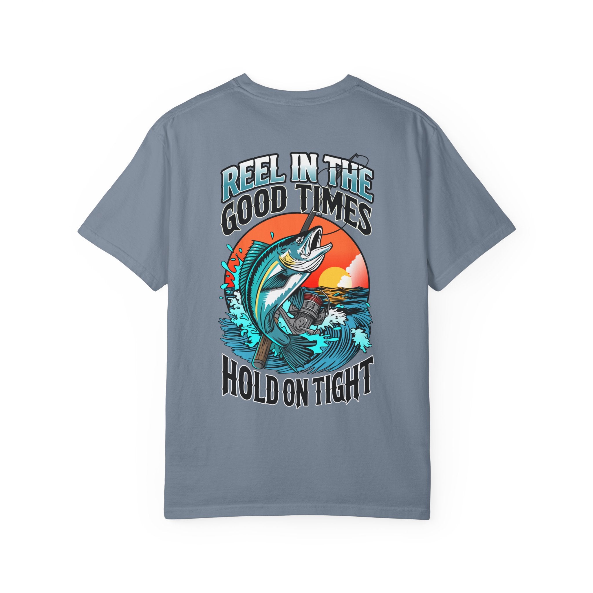 Fishing T-Shirt — "Reel in the Good Times, Hold on Tight" Graphic Tee