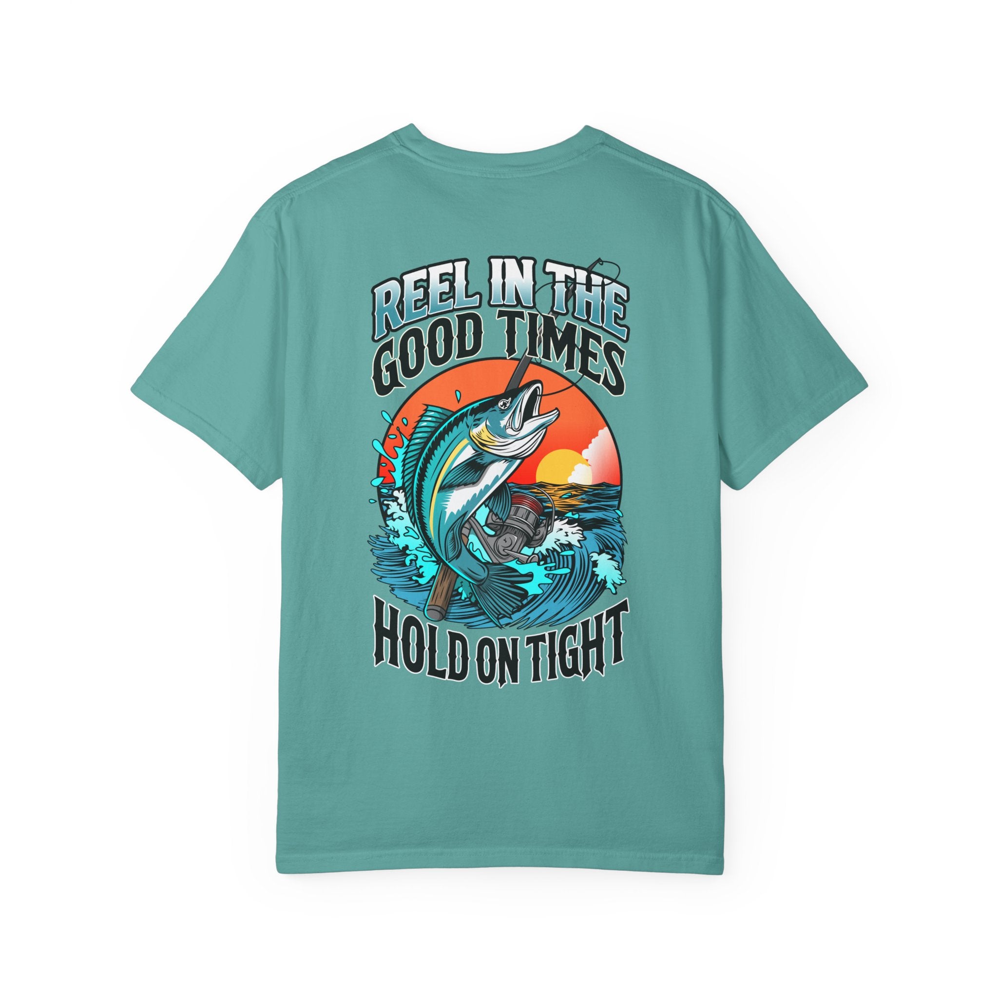 Fishing T-Shirt — "Reel in the Good Times, Hold on Tight" Graphic Tee