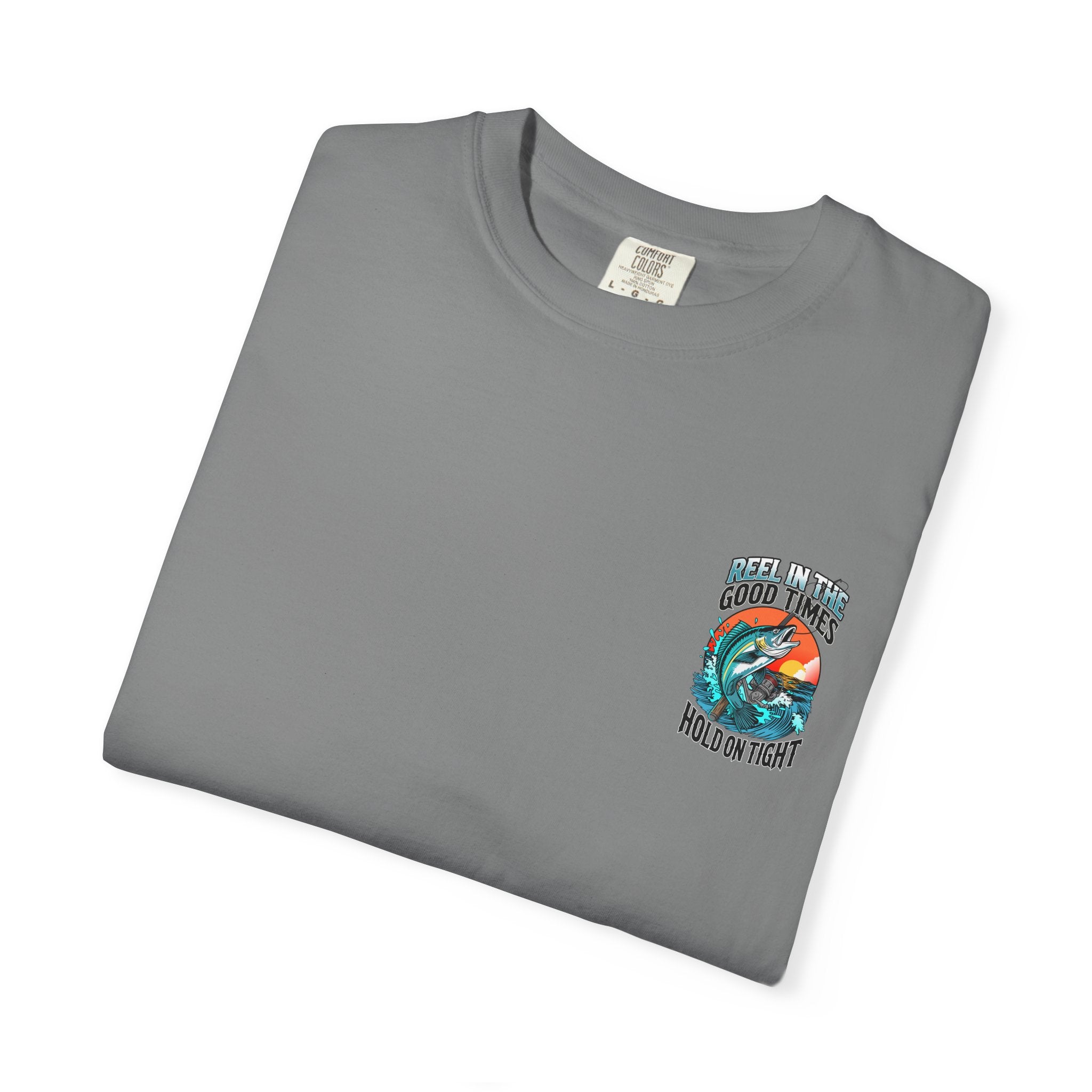 Fishing T-Shirt — "Reel in the Good Times, Hold on Tight" Graphic Tee