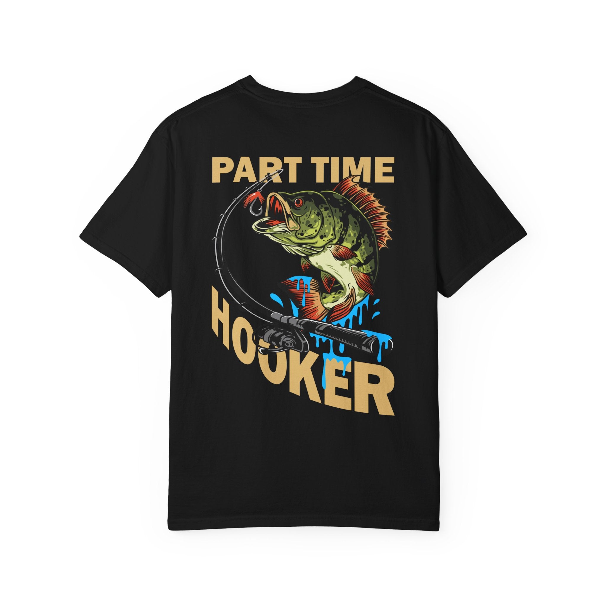 Fishing T-Shirt — "Part Time Hooker" (Back side graphic)