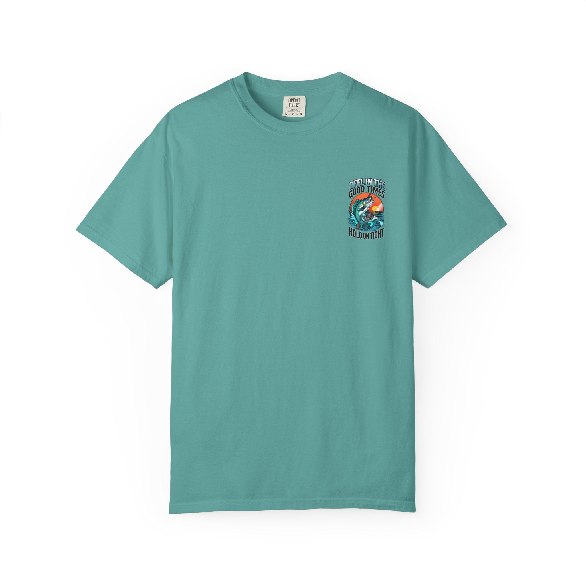Fishing T-Shirt — "Reel in the Good Times, Hold on Tight" Graphic Tee