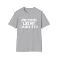 Awesome Like My Daughter T-Shirt — Funny Parent/Dad Gift for Proud Parents