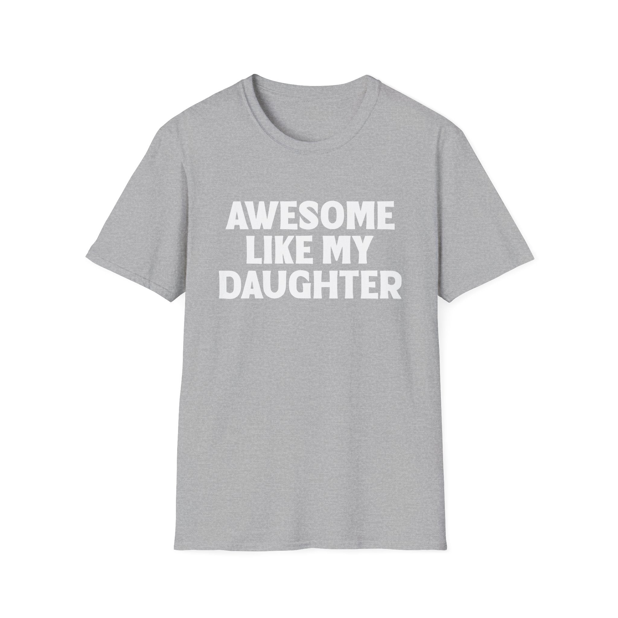 Awesome Like My Daughter T-Shirt — Funny Parent/Dad Gift for Proud Parents