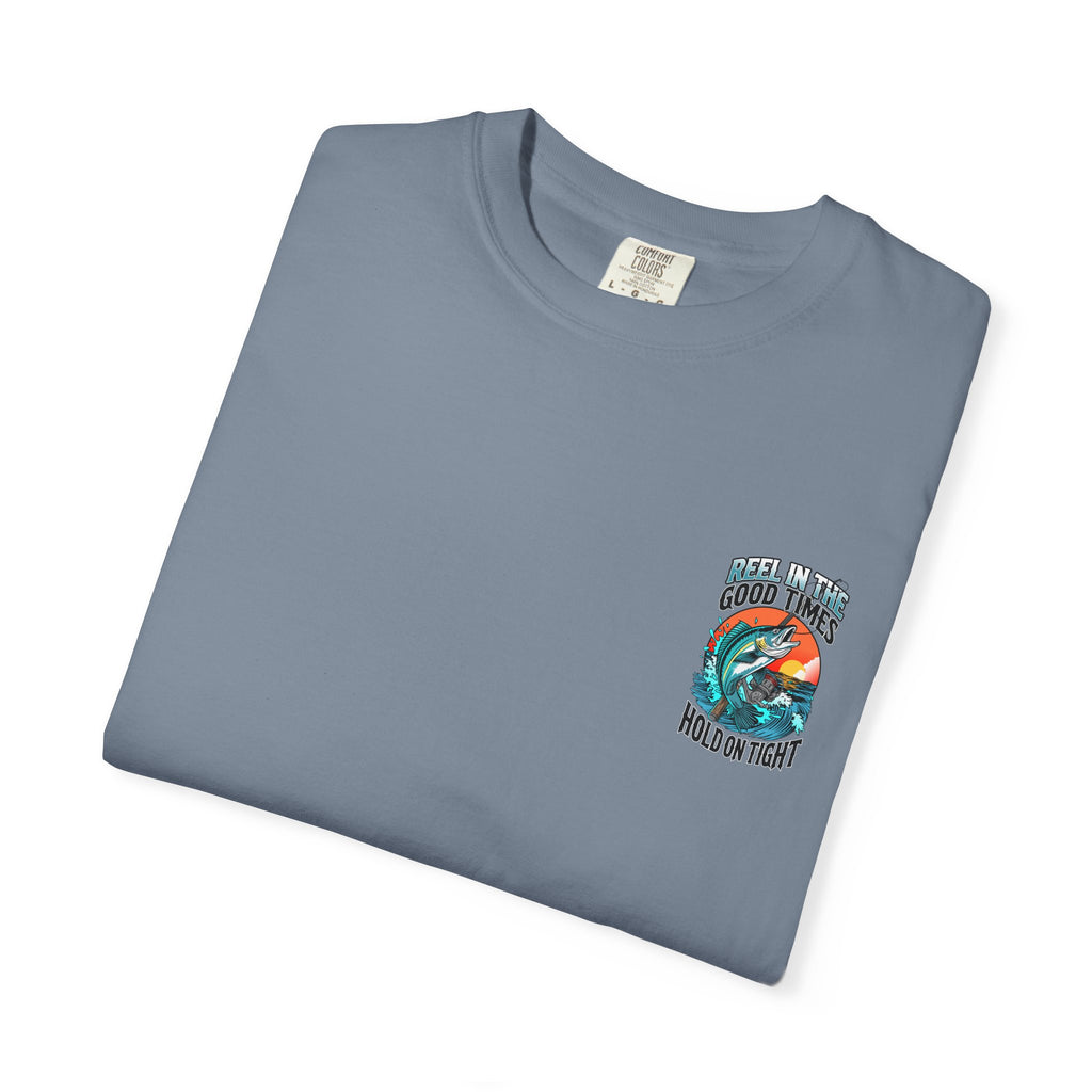Fishing T-Shirt — "Reel in the Good Times, Hold on Tight" Graphic Tee