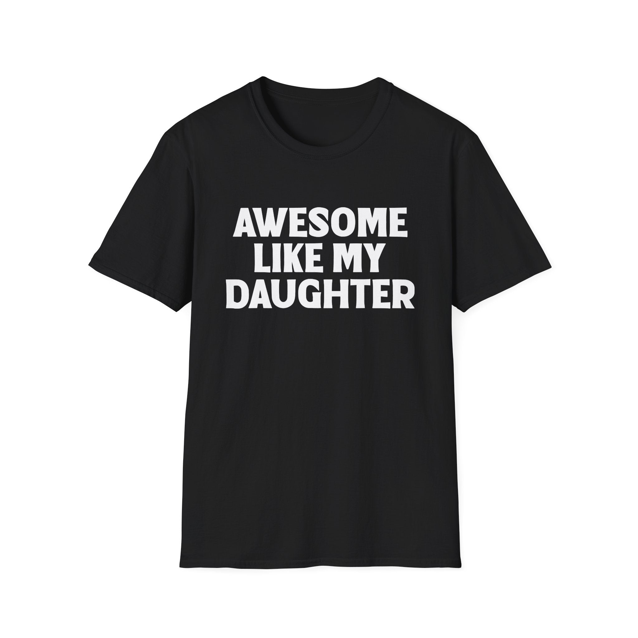 Awesome Like My Daughter T-Shirt — Funny Parent/Dad Gift for Proud Parents